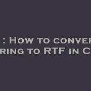 C How To Convert A String To Rtf In C Hey Delphi