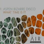 Aspen Bizarre Disco What Time Is It