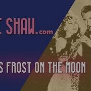 There S Frost On The Moon Spring In My Heart Artie Shaw Artie Shaw And His Orchestra