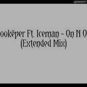 Zookëper On N On Feat Iceman Extended Mix