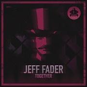 Jeff Fader Together