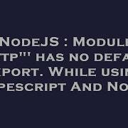 Nodejs Module Http Has No Default Export While Using Typescript And Node Hey Delphi