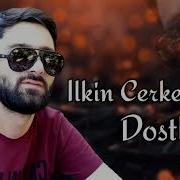 Ilkin Dostlarim