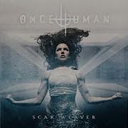 Once Human Scar Weaver Full Album 2022 Metalpile