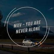 Mxv You Are Never Alone Extended Mix Colorize Enhanced