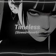 Timeless Slowed