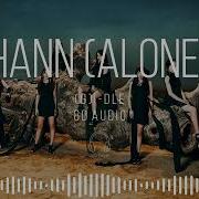 G Idle Hann Alone 8D Audio Use Headphone 8D Pop