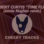 Robert Curtis Time Flies Cheeky Tracks Release Date 4Th April 2025