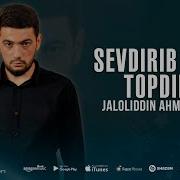 Jaloliddin Ahmadaliyev Sevdirib Nima Topding