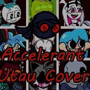 Accelerant But Every Turn A Different Character Sings Fnf Everyone Sing Accelerant Utau Cover