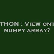 Python View Onto A Numpy Array Hey Delphi