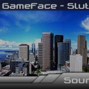 Gameface Sluts