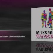 Stay Around Esquire S Let S Get Groovy Remix Milk Sugar