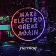 Yultron Make Electro Great Again