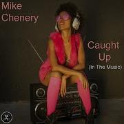 Mike Chenery Caught Up In The Music