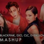 Blackpink Exo Clc Everglow Kill This Love Love Shot Me 美 Bon Bon Chocolat Ft Dddd Remix Mashup