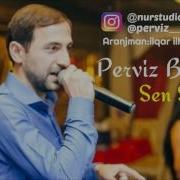 Perviz Bulbule Sen Sen