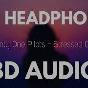Twenty One Pilots Stressed Out 8D Song
