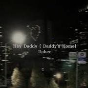 Hey Daddy Daddy S Home Usher Speed Up Reverb Underwater Tiktok Version Restless