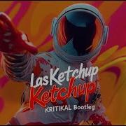 Las Ketchup The Ketchup Song Aserejé Kritikal Bootleg