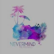 The Mistrals Nevermind