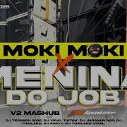 Dj Moki Moki X Menina Do Job By Jalpa Discjokey Viral Tiktok Enak Buat Joget