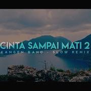 Slow Remix Cinta Sampai Mati2 Kangen Band Nick Project Remix