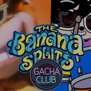 We Are Running The Banana Splits Gacha Club