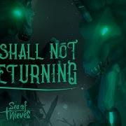 Sea Of Thieves Who Shall Not Be Returning