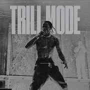 Travis Scott Trill Mode Forgotten Edit