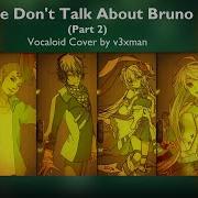 We Don T Talk About Bruno Vocaloid