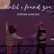 Until I Found You Speed Up