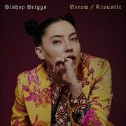 Bishop Briggs Dream Acoustic