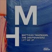 Lift Me Up Extended Version Matthias Tanzmann The Deepshakerz