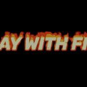 Play With Fire Audio Editplay With Fire Audio Edit