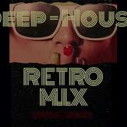 Deep House Mix Retro The Best Of 80S
