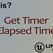 Wtf Is Get Timer Elapsed Time In Unreal Engine 4 Ue4 Mathew Wadstein Tutorials