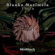 Blanka Mazimela Thula Feat Khonaye Original Mix Afro House Source Afrohouse Afrotech Afro House Source