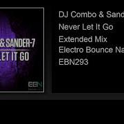 Never Let It Go Extended Mix Dj Combo Sander 7