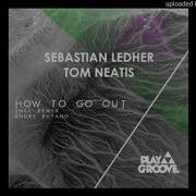 How To Go Out Sebastian Ledher Tom Neatis