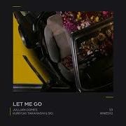 Jullian Gomes Kuniyuki Takahashi Sio Let Me Go Deep House 2023 World Without End Deep House South Africa