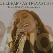 Cadeias Quebrar Break Every Chain As Trevas Estremecem Tremble Kemuel