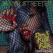 Sevyn Streeter Don T Kill The Fun Feat Chris Brown