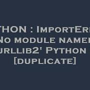 Python Importerror No Module Named Urllib2 Python 3 Hey Delphi