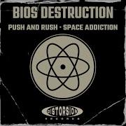 Push And Rush Space Addiction Bios Destruction