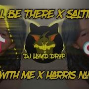 Dj I Ll Be There X Salting X Stay With Me X Harris Nugraha Dj Lloyd Drop Remix 2K23 Dj Lloyd Drop