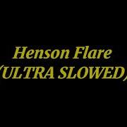 Henson Flare Ultra Slowed