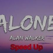 Alan Walker Alone Speed Up Fast Speed Up