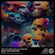 Bad Decisions Extended Mix One Day One Coke Loozbone