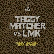 Taggy Matcher My Man Version Feat Lmk